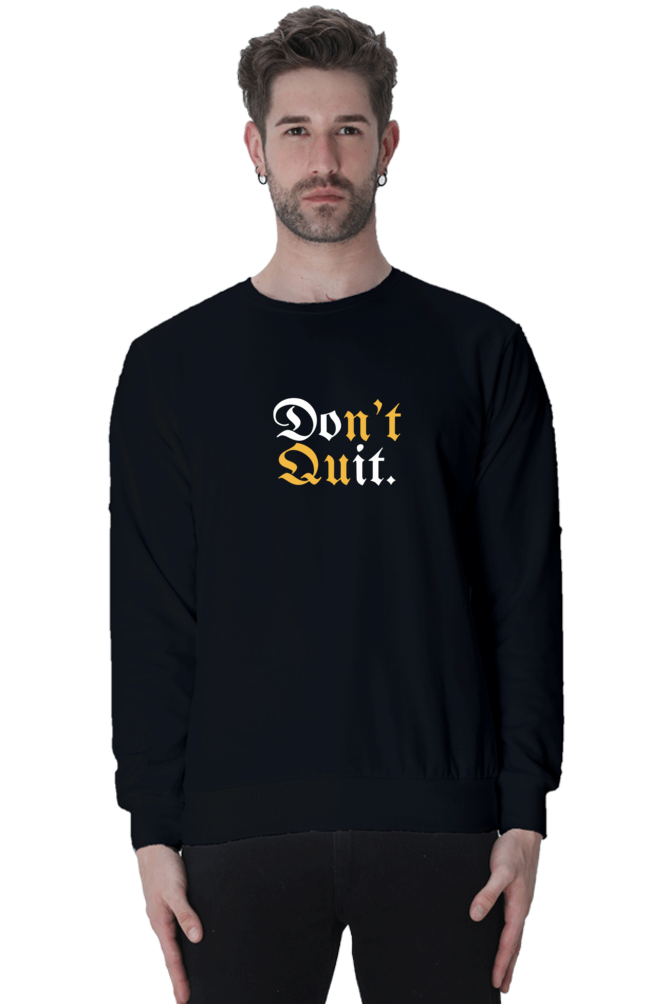 Don't Quit Sweatshirt