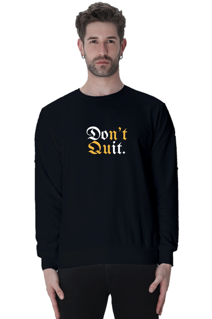 Don't Quit Sweatshirt