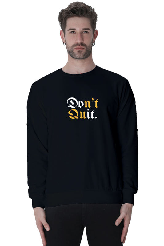 Don't Quit Sweatshirt