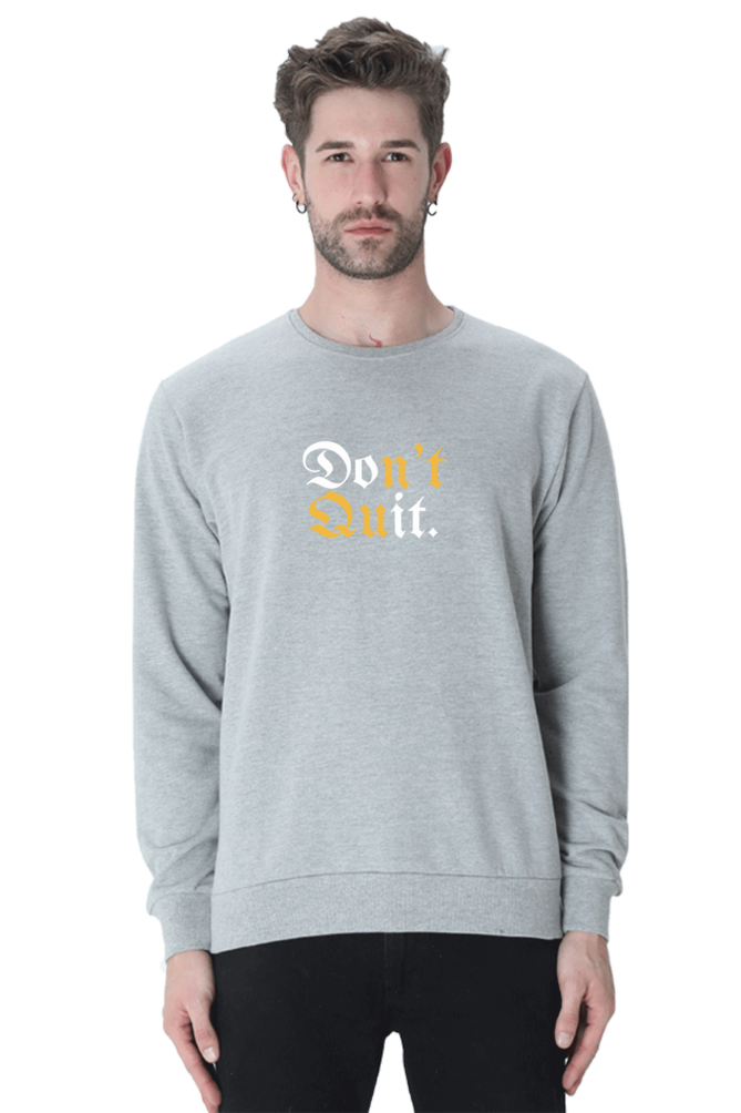 Don't Quit Sweatshirt