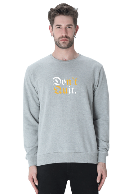 Don't Quit Sweatshirt