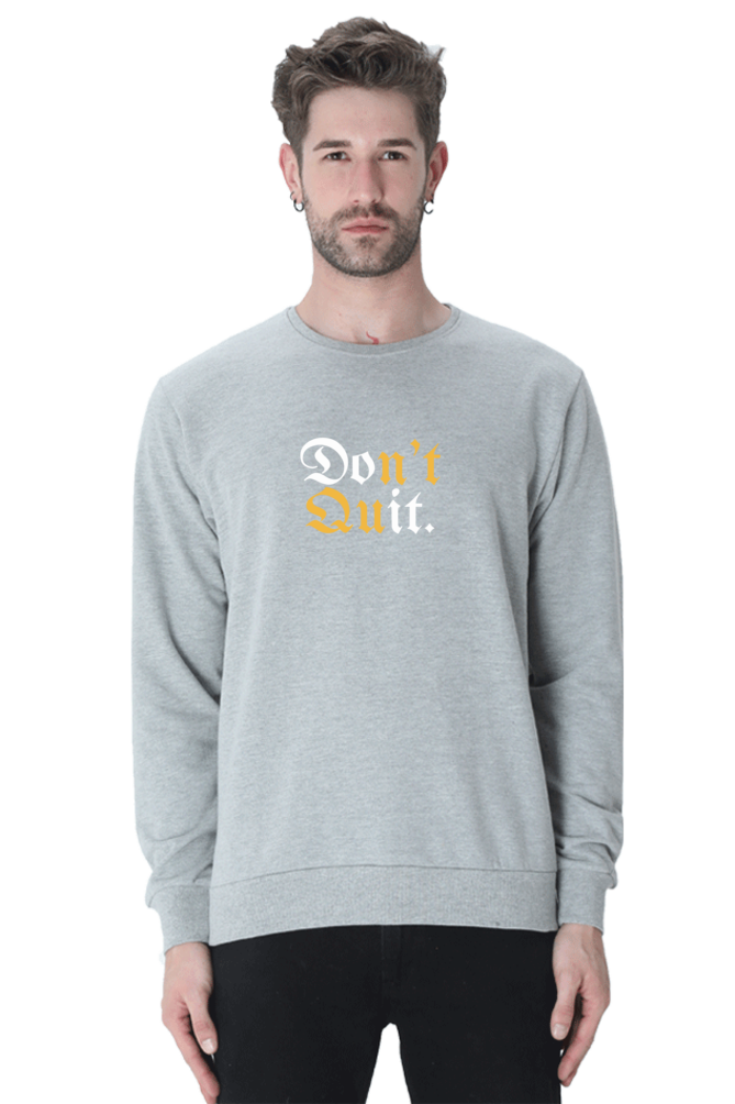 Don't Quit Sweatshirt