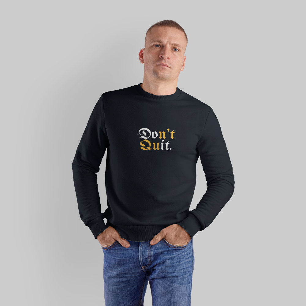 Don't Quit Sweatshirt