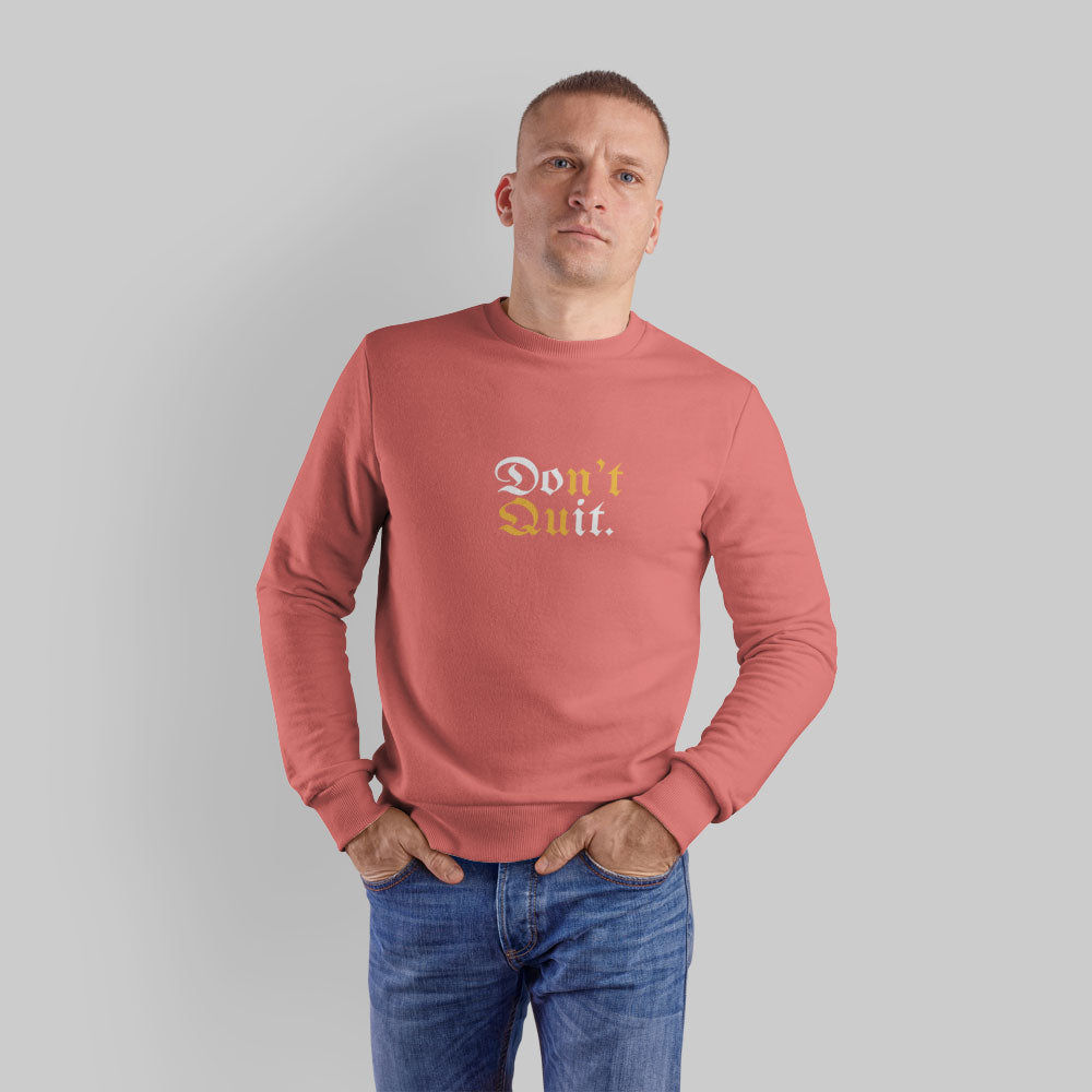 Don't Quit Sweatshirt