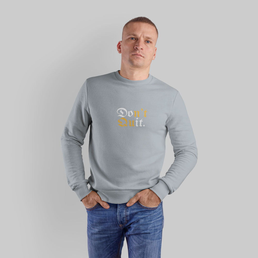 Don't Quit Sweatshirt