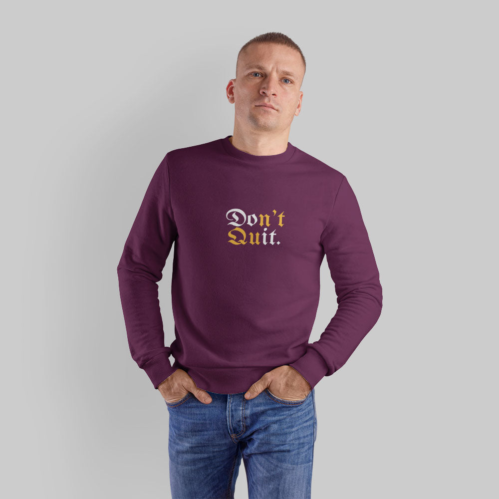 Don't Quit Sweatshirt